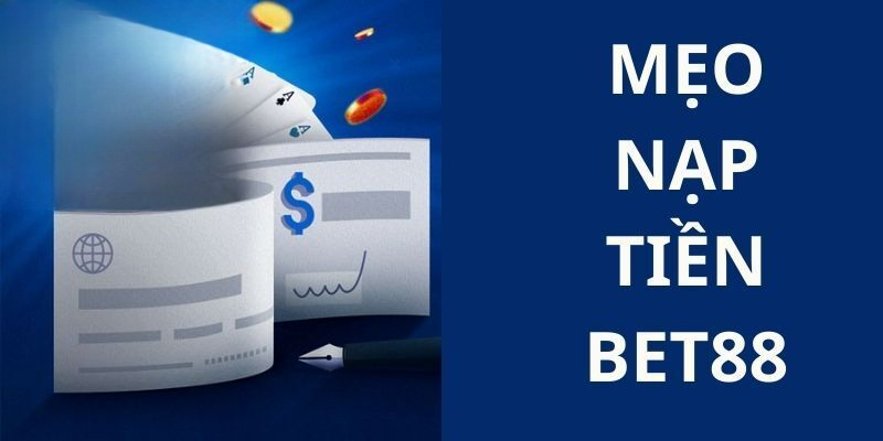 Hướng Dẫn Các Bước Nạp Tiền 88Bet Qua 4 Phương Thức Mới