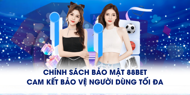 Chính Sách Bảo Mật 88BET – Đảm Bảo An Toàn Của Hội Viên