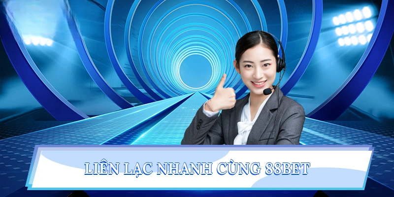 Liên Hệ 88BET | Hỗ Trợ Giải Quyết Mọi Vấn Đề Phát Sinh